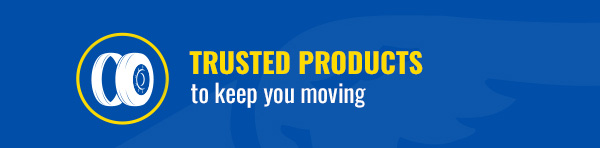 Trusted Products to keep you moving