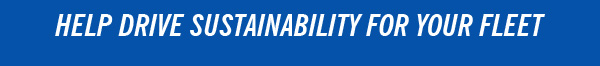 Help Drive Sustainability for Your Fleet