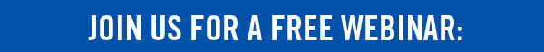 JOIN US FOR A FREE WEBINAR: