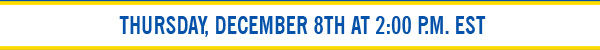 Thursday, December 8th at 2:00 P.M. EST
