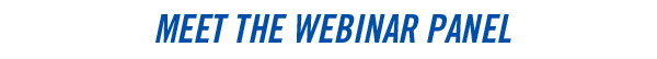 MEET THE WEBINAR PANEL